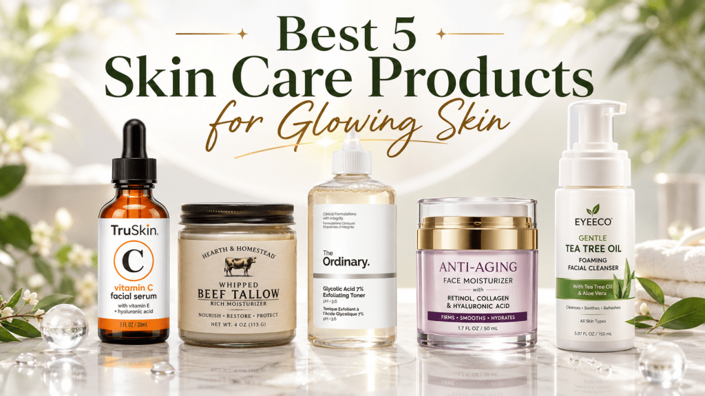 best skin care products for glowing skin